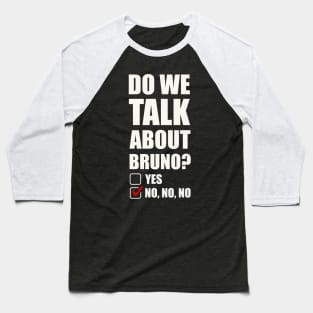We don’t talk about Bruno… Do we? Baseball T-Shirt
